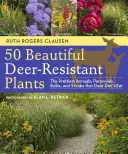 50 krásnych rastlín odolných voči jeleňom: a kríky, ktoré jelene nežerú - 50 Beautiful Deer-Resistant Plants: The Prettiest Annuals, Perennials, Bulbs, and Shrubs That Deer Don't Eat