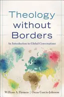 Teológia bez hraníc: Úvod do globálnych rozhovorov - Theology Without Borders: An Introduction to Global Conversations