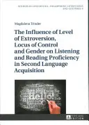 Vplyv úrovne extroverzie, lokusu kontroly a pohlavia na znalosť počúvania a čítania pri osvojovaní si druhého jazyka - The Influence of Level of Extroversion, Locus of Control and Gender on Listening and Reading Proficiency in Second Language Acquisition