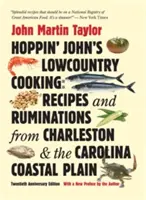 Hoppin' John's Lowcountry Cooking: John Hoppin: Recepty a úvahy z Charlestonu a pobrežnej nížiny Karolíny - Hoppin' John's Lowcountry Cooking: Recipes and Ruminations from Charleston and the Carolina Coastal Plain