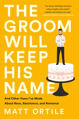 Ženích si ponechá svoje meno: A iné sľuby, ktoré som dala o rase, odpore a romantike - The Groom Will Keep His Name: And Other Vows I've Made about Race, Resistance, and Romance