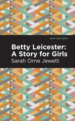 Betty Leicesterová: Príbeh pre dievčatá - Betty Leicester: A Story for Girls