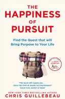 Šťastie z úsilia - Nájdite úlohu, ktorá prinesie vášmu životu zmysel - Happiness of Pursuit - Find the Quest that will Bring Purpose to Your Life