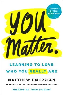 You Matter.: Naučte sa milovať to, kým naozaj ste. - You Matter.: Learning to Love Who You Really Are