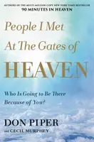 Ľudia, ktorých som stretol pri nebeskej bráne: Kto tam bude kvôli tebe? - People I Met at the Gates of Heaven: Who Is Going to Be There Because of You?