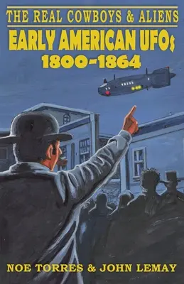 Skutoční kovboji a mimozemšťania: Rané americké UFO (1800-1864) - The Real Cowboys & Aliens: Early American UFOs (1800-1864)