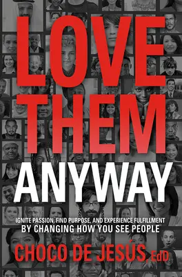 Milujte ich aj tak: Hľadanie nádeje v rozdelenom svete, ktorý sa zbláznil - Love Them Anyway: Finding Hope in a Divided World Gone Crazy