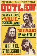 Outlaw: Waylon, Willie, Kris a odpadlíci z Nashvillu - Outlaw: Waylon, Willie, Kris, and the Renegades of Nashville