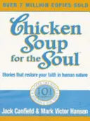 Sliepková polievka pre dušu - 101 príbehov, ktoré otvárajú srdce a oživujú ducha - Chicken Soup For The Soul - 101 Stories to Open the Heart and Rekindle the Spirit