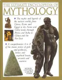 Konečná encyklopédia mytológie: Sprievodca mýtmi a legendami starovekého sveta od A do Z - The Ultimate Encyclopedia of Mythology: An A-Z Guide to the Myths and Legends of the Ancient World