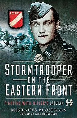 Stormtrooper na východnom fronte: Boj s Hitlerovými lotyšskými SS - Stormtrooper on the Eastern Front: Fighting with Hitler's Latvian SS