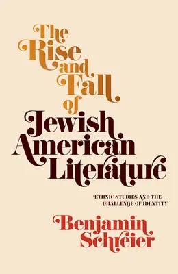 Vzostup a pád americkej židovskej literatúry: Etnické štúdie a výzva identity - The Rise and Fall of Jewish American Literature: Ethnic Studies and the Challenge of Identity