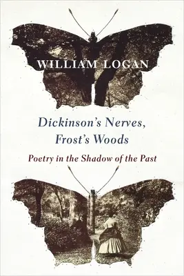 Dickinsonove nervy, Frostove lesy: Poézia v tieni minulosti - Dickinson's Nerves, Frost's Woods: Poetry in the Shadow of the Past