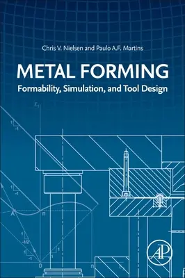 Tvarovanie kovov: Tvarovateľnosť, simulácia a návrh nástrojov - Metal Forming: Formability, Simulation, and Tool Design