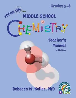Focus On Middle School Chemistry Teacher's Manual 3. vydanie - Focus On Middle School Chemistry Teacher's Manual 3rd Edition