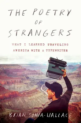 Poézia cudzincov: Čo som sa naučil, keď som cestoval po Amerike s písacím strojom - The Poetry of Strangers: What I Learned Traveling America with a Typewriter