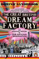 Veľká britská továreň na sny - Podivné dejiny našej národnej predstavivosti - Great British Dream Factory - The Strange History of Our National Imagination