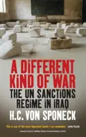 Iný druh vojny: Sankčný režim OSN v Iraku - A Different Kind of War: The Un Sanctions Regime in Iraq