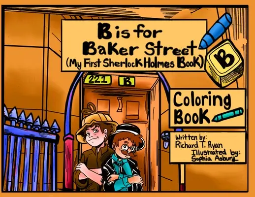 B is For Baker Street - Moja prvá kniha maľovaniek o Sherlockovi Holmesovi - B is For Baker Street - My First Sherlock Holmes Coloring Book