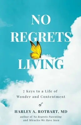 Život bez výčitiek: 7 kľúčov k životu plnému zázrakov a spokojnosti - No Regrets Living: 7 Keys to a Life of Wonder and Contentment