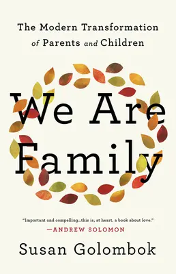 Sme rodina: Moderná premena rodičov a detí - We Are Family: The Modern Transformation of Parents and Children
