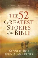 52 najväčších biblických príbehov: Týždenná pobožnosť - The 52 Greatest Stories of the Bible: A Weekly Devotional