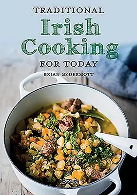 Tradičná írska kuchyňa pre dnešok - Traditional Irish Cooking for Today