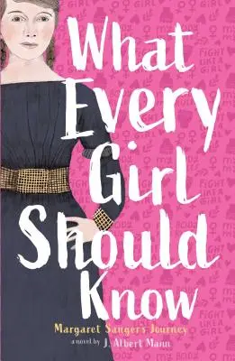 Čo by malo vedieť každé dievča: Cesta Margaret Sangerovej - What Every Girl Should Know: Margaret Sanger's Journey