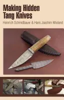 Výroba skrytých nožov - Making Hidden Tang Knives