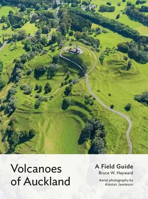 Sopky v Aucklande: A Field Guide: A Field Guide - Volcanoes of Auckland: A Field Guide