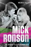 Mick Ronson: Pavúk s platinovými vlasmi - Mick Ronson: The Spider with the Platinum Hair