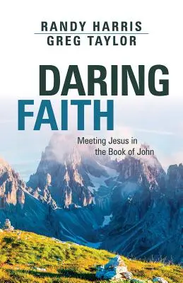 Odvážna viera: Stretnutie s Ježišom v Jánovej knihe - Daring Faith: Meeting Jesus in the Book of John