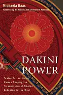 Dakini Power: Dvanásť výnimočných žien, ktoré formovali šírenie tibetského budhizmu na Západe - Dakini Power: Twelve Extraordinary Women Shaping the Transmission of Tibetan Buddhism in the West