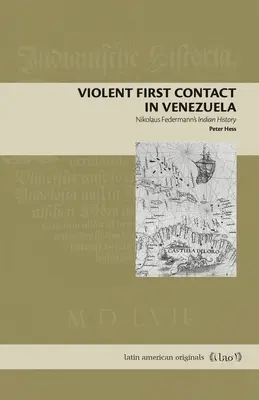 Násilný prvý kontakt vo Venezuele: Nikolaus Federmann: Indiánske dejiny - Violent First Contact in Venezuela: Nikolaus Federmann's Indian History