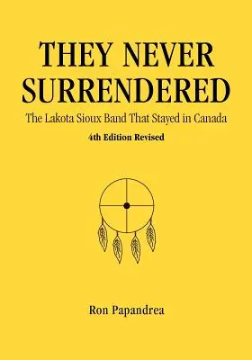 Nikdy sa nevzdali, skupina Lakota Sioux, ktorá zostala v Kanade - They Never Surrendered, The Lakota Sioux Band That Stayed in Canada