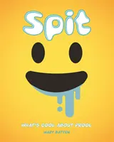 Spit: Čo je cool na slinách - Spit: What's Cool about Drool