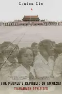 Ľudová republika amnézie: Tiananmen Revisited - The People's Republic of Amnesia: Tiananmen Revisited