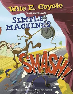 Smash!: Kojot Wile E. experimentuje s jednoduchými strojmi - Smash!: Wile E. Coyote Experiments with Simple Machines