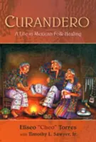 Curandero: Život v mexickom ľudovom liečiteľstve - Curandero: A Life in Mexican Folk Healing