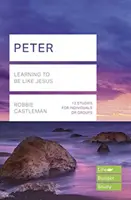 Peter (Lifebuilder Study Guides) - Učíme sa byť ako Ježiš (Castleman Robbie (Reader)) - Peter (Lifebuilder Study Guides) - Learning to be like Jesus (Castleman Robbie (Reader))