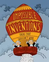 Nemožné vynálezy: Nápady, ktoré by nemali fungovať - Impossible Inventions: Ideas That Shouldn't Work
