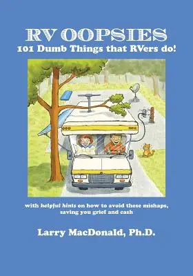 RV Oopsies: 101 hlúpostí, ktoré robia obytné autá! - RV Oopsies: 101 Dumb Things That RV'ers Do!