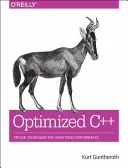 Optimalizované C++: Osvedčené techniky na zvýšenie výkonu - Optimized C++: Proven Techniques for Heightened Performance