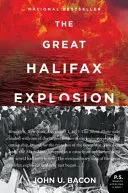 Veľká explózia v Halifaxe: Príbeh prvej svetovej vojny o zrade, tragédii a mimoriadnom hrdinstve - The Great Halifax Explosion: A World War I Story of Treachery, Tragedy, and Extraordinary Heroism