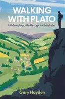 Prechádzky s Platónom: Filozofická túra po britských ostrovoch - Walking with Plato: A Philosophical Hike Through the British Isles