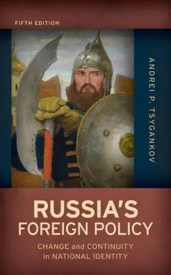 Ruská zahraničná politika: Zmeny a kontinuita v národnej identite, piate vydanie - Russia's Foreign Policy: Change and Continuity in National Identity, Fifth Edition