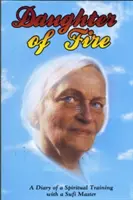 Dcéra ohňa: Denník duchovného cvičenia so súfijským majstrom - Daughter of Fire: A Diary of a Spiritual Training with a Sufi Master
