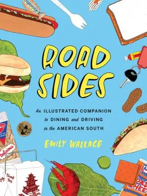 Strany ciest: Ilustrovaný sprievodca stravovaním a jazdou na americkom juhu - Road Sides: An Illustrated Companion to Dining and Driving in the American South