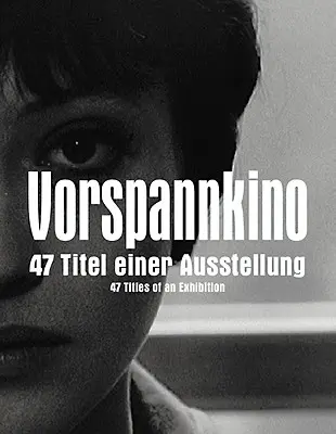 Vorspannkino: 47 titulov výstavy - Vorspannkino: 47 Titles of an Exhibition