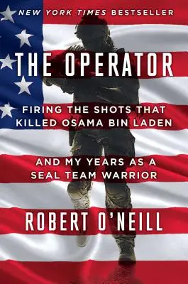 Operátor: Streľba, ktorá zabila Usámu bin Ládina, a moje roky v tíme Seal Team Warrior - The Operator: Firing the Shots That Killed Osama Bin Laden and My Years as a Seal Team Warrior